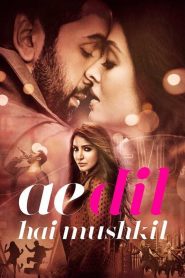 Ae Dil Hai Mushkil (2016) Hindi