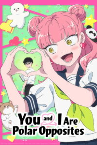 You and I Are Polar Opposites: Season 1